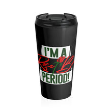 Load image into Gallery viewer, I&#39;m A Rose Bud Period Travel Mug
