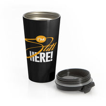 Load image into Gallery viewer, I&#39;m Still Here Travel Mug
