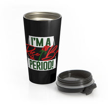 Load image into Gallery viewer, I&#39;m A Rose Bud Period Travel Mug
